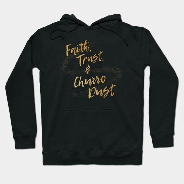 Faith, Trust, and Churro Dust Hoodie by Heyday Threads